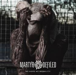 Martyr Defiled : No Hope. No Morality